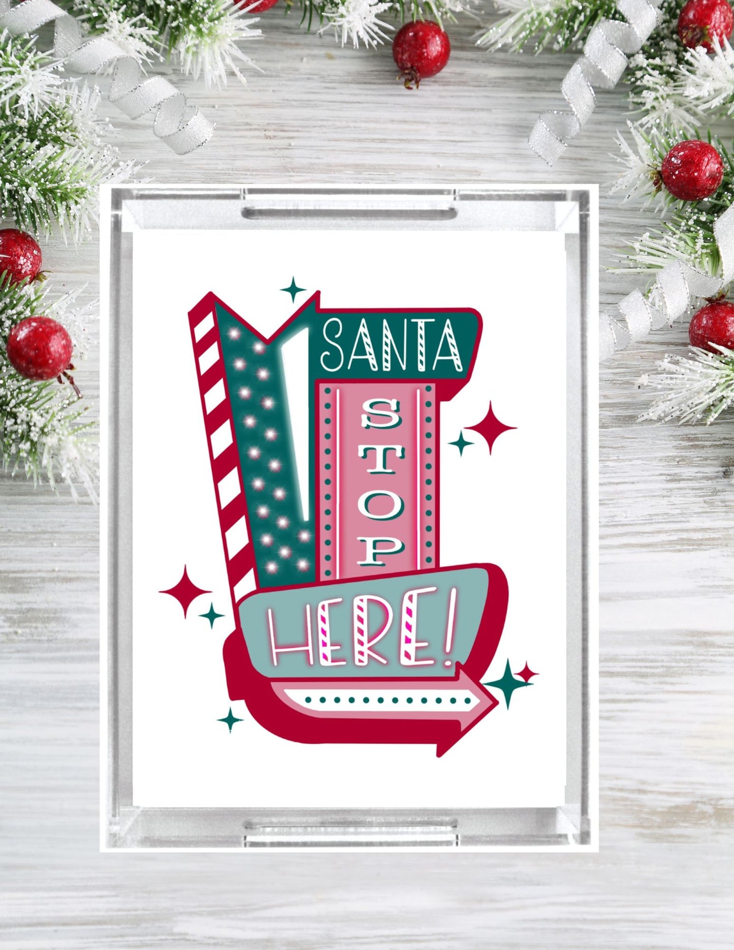 Acrylic Serving Tray - HOLIDAY COLLECTION - Santa Stop Here